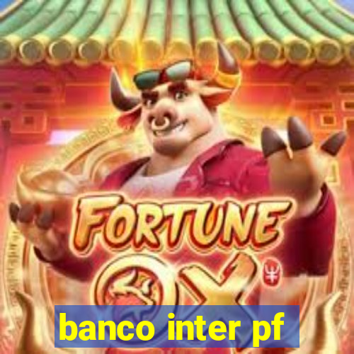 banco inter pf